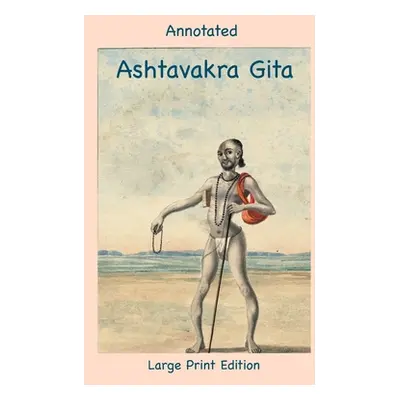 "Annotated Ashtavakra Gita (Large Print Edition)" - "" ("Nagy Andras M.")