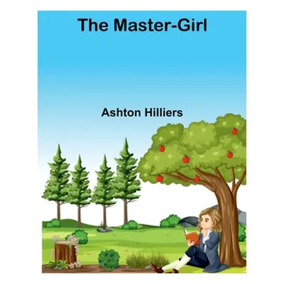 "The Master-Girl" - "" ("Hilliers Ashton")