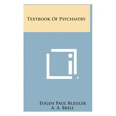 "Textbook of Psychiatry" - "" ("Bleuler Eugen Paul")