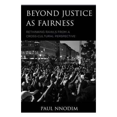 "Beyond Justice as Fairness: Rethinking Rawls from a Cross-Cultural Perspective" - "" ("Nnodim P