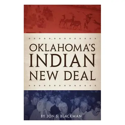 "Oklahoma's Indian New Deal" - "" ("Blackman Jon S.")