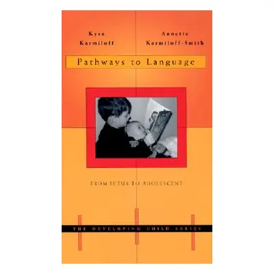 "Pathways to Language: From Fetus to Adolescent" - "" ("Karmiloff Kyra")