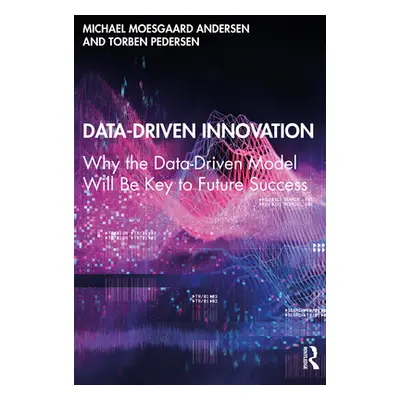 "Data-Driven Innovation: Why the Data-Driven Model Will Be Key to Future Success" - "" ("Anderse