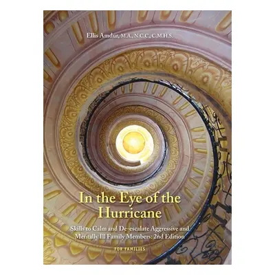 "In the Eye of the Hurricane: Skills to Calm and De-escalate Aggressive Mentally Ill Family Memb