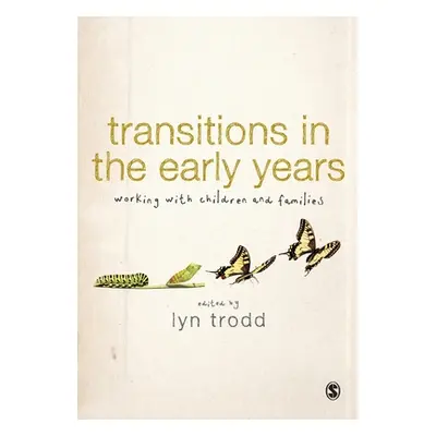 "Transitions in the Early Years: Working with Children and Families" - "" ("Trodd Lyn")