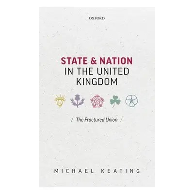 "State and Nation in the United Kingdom: The Fractured Union" - "" ("Keating Michael")