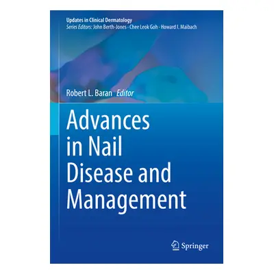 "Advances in Nail Disease and Management" - "" ("Baran Robert L.")