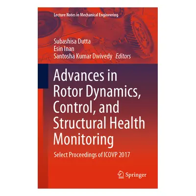 Advances in Rotor Dynamics, Control, and Structural Health Monitoring: Select Proceedings of Ico