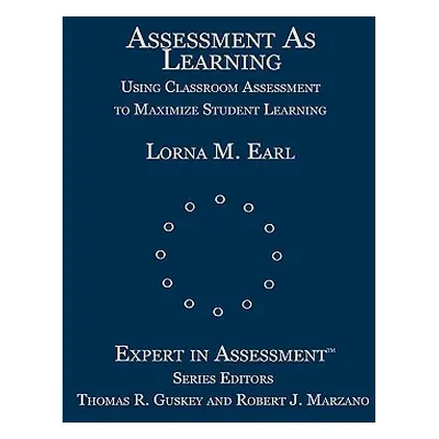 "Assessment as Learning: Using Classroom Assessment to Maximize Student Learning" - "" ("Earl Lo