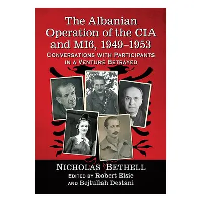 "The Albanian Operation of the CIA and Mi6, 1949-1953: Conversations with Participants in a Vent