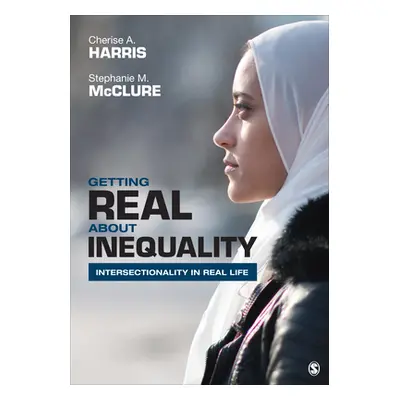 "Getting Real about Inequality: Intersectionality in Real Life" - "" ("Harris Cherise a.")