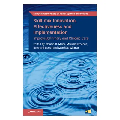 "Skill-Mix Innovation, Effectiveness and Implementation: Improving Primary and Chronic Care" - "