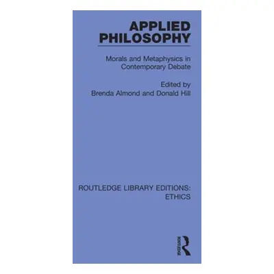 "Applied Philosophy: Morals and Metaphysics in Contemporary Debate" - "" ("Almond Brenda")