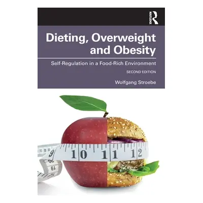 "Dieting, Overweight and Obesity: Self-Regulation in a Food-Rich Environment" - "" ("Stroebe Wol