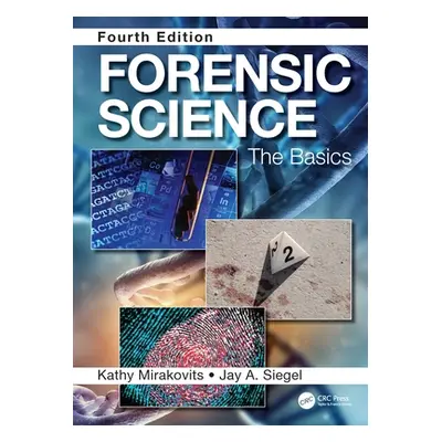 "Forensic Science: The Basics, Fourth Edition" - "" ("Mirakovits Kathy")