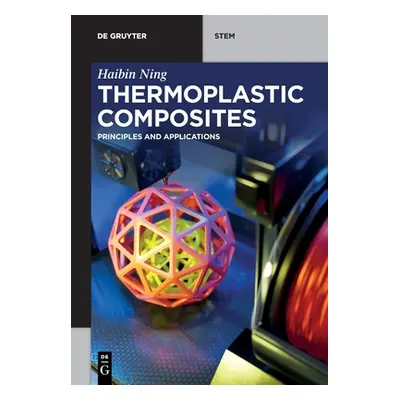 "Thermoplastic Composites: Principles and Applications" - "" ("Ning Haibin")