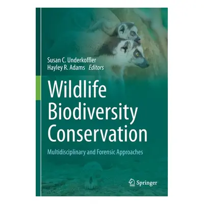 "Wildlife Biodiversity Conservation: Multidisciplinary and Forensic Approaches" - "" ("Underkoff