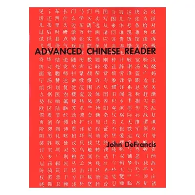 "Advanced Chinese Reader" - "" ("DeFrancis John")