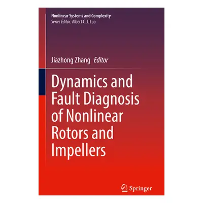 "Dynamics and Fault Diagnosis of Nonlinear Rotors and Impellers" - "" ("Zhang Jiazhong")