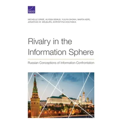 "Rivalry in the Information Sphere: Russian Conceptions of Information Confrontation" - "" ("Gri