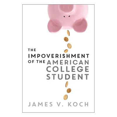 "The Impoverishment of the American College Student" - "" ("Koch James V.")