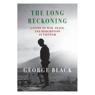 "The Long Reckoning: A Story of War, Peace, and Redemption in Vietnam" - "" ("Black George")