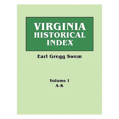 "Virginia Historical Index. in Two Volumes. by E. G. Swem, Librarian of the College of William a