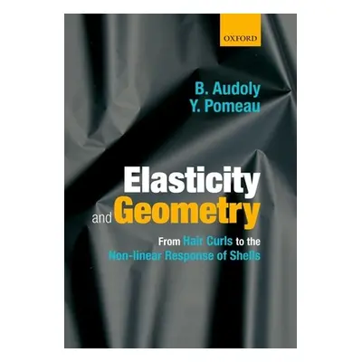 "Elasticity and Geometry: From Hair Curls to the Non-Linear Response of Shells" - "" ("Audoly Ba