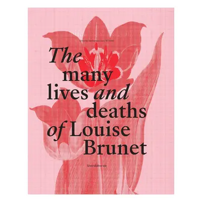 "The Many Lives and Deaths of Louise Brunet: Manifesto of Fragility" - "" ("Bardaouil Sam")