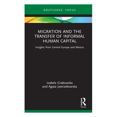 "Migration and the Transfer of Informal Human Capital: Insights from Central Europe and Mexico" 