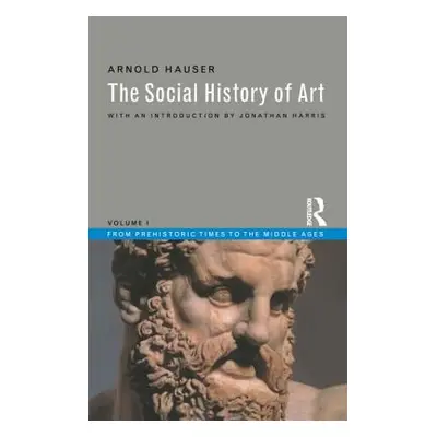 "Social History of Art, Volume 1: From Prehistoric Times to the Middle Ages" - "" ("Hauser Arnol