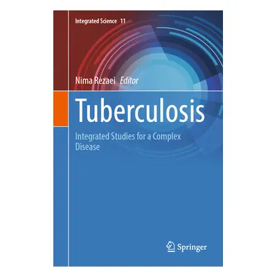 "Tuberculosis: Integrated Studies for a Complex Disease" - "" ("Rezaei Nima")