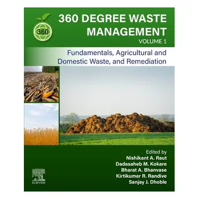 "360-Degree Waste Management, Volume 1: Fundamentals, Agricultural and Domestic Waste, and Remed