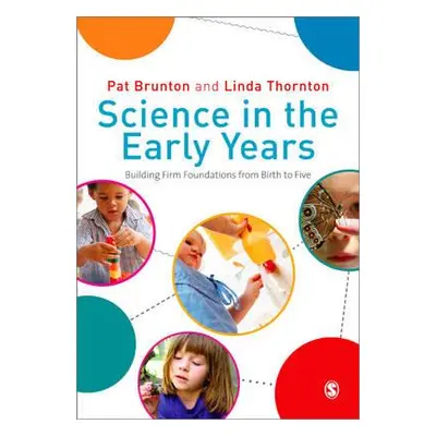 "Science in the Early Years: Building Firm Foundations from Birth to Five" - "" ("Brunton Pat")