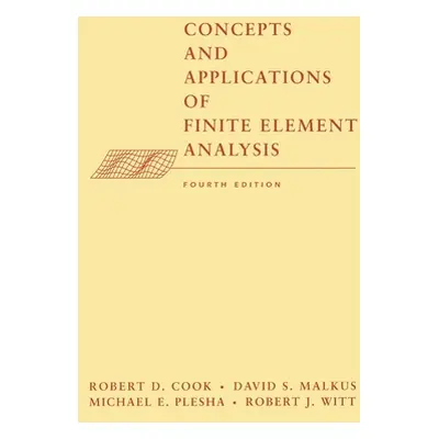 "Concepts and Applications of Finite Element Analysis" - "" ("Cook Robert D.")