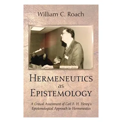 "Hermeneutics as Epistemology" - "" ("Roach William C.")