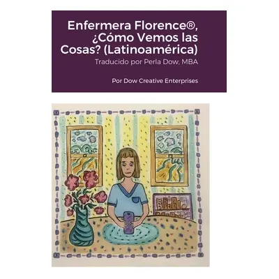 "Enfermera Florence(R), Cmo Vemos las Cosas? (Latinoamrica)" - "" ("Dow Michael")