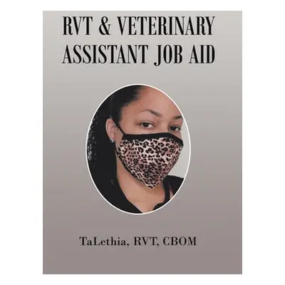 "Rvt & Veterinary Assistant Job Aid" - "" ("Talethia Rvt Cbom")