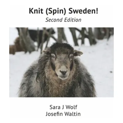 "Knit (Spin) Sweden!: Second Edition" - "" ("Wolf Sara")