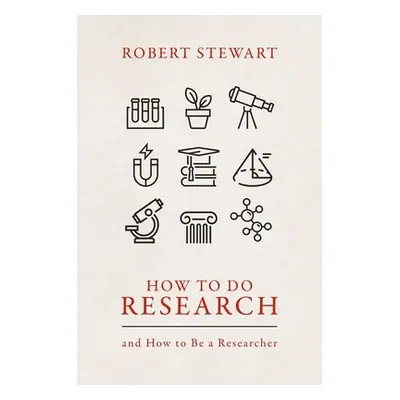 "How to Do Research: And How to Be a Researcher" - "" ("Stewart Robert")