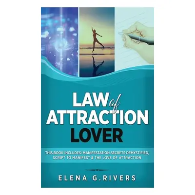 "Law of Attraction Lover: This Book Includes: Manifestation Secrets Demystified, Script to Manif