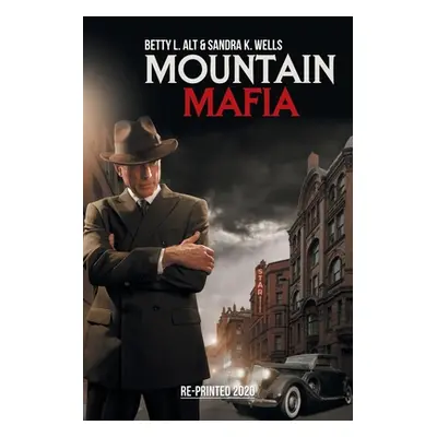 "Mountain Mafia: Organized Crime in the Rockies" - "" ("Alt Betty L.")