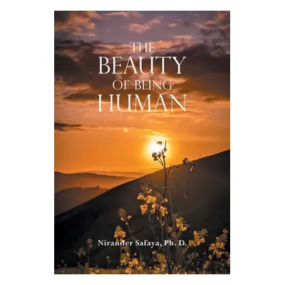 "The Beauty of Being Human" - "" ("Safaya Ph. D. Nirander")