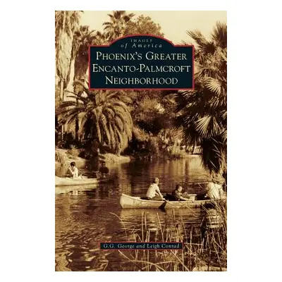 "Phoenix's Greater Encanto-Palmcroft Neighborhood" - "" ("George G. G.")