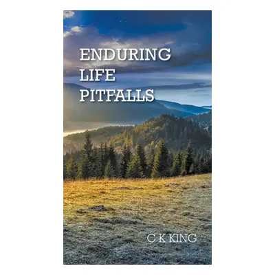 "Enduring Life Pitfalls" - "" ("King C. K.")