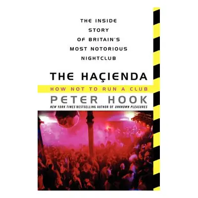 "The Hacienda: How Not to Run a Club" - "" ("Hook Peter")