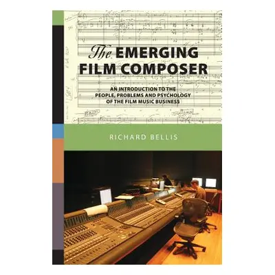 "The Emerging Film Composer" - "" ("Bellis Richard")