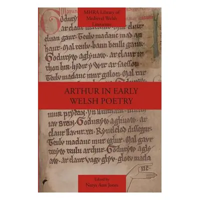 "Arthur in Early Welsh Poetry" - "" ("Jones Nerys Ann")