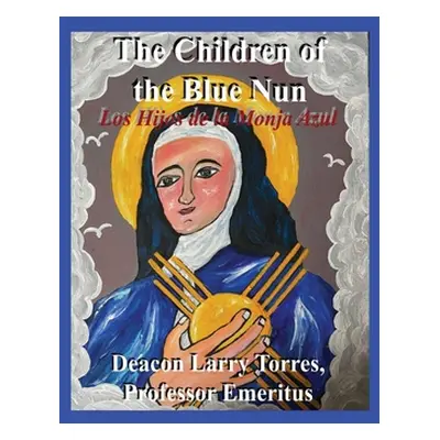 "The Children of the Blue Nun" - "" ("Torres Emeritus Deacon Larry")