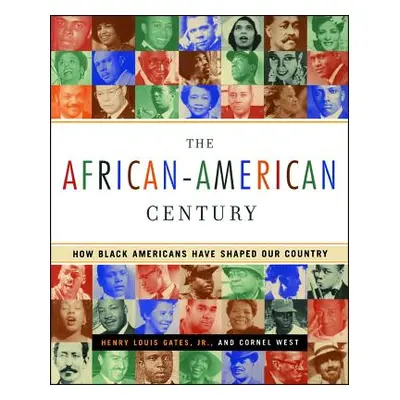 "The African-American Century: How Black Americans Have Shaped Our Country" - "" ("Gates Henry L